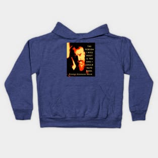 George Bernard Shaw portrait and quote: The person I miss most is the one I could have been. Kids Hoodie